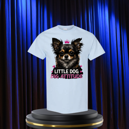 Little Dog, Big Attitude T-Shirt/Unisex