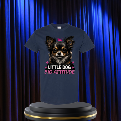 Little Dog, Big Attitude T-Shirt/Unisex